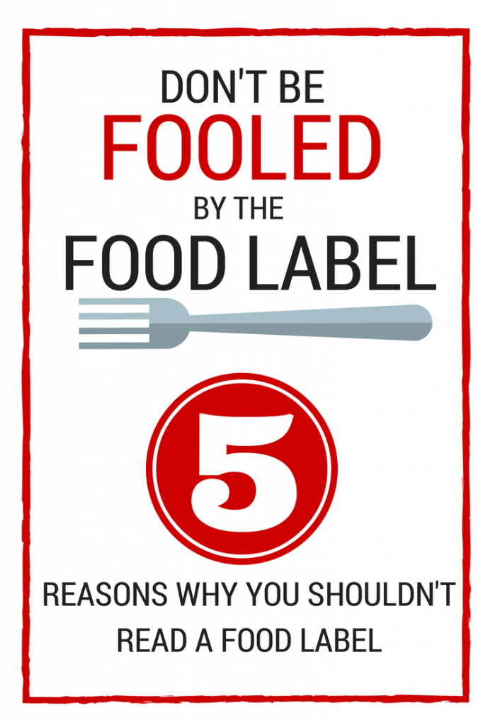Don't Be Fooled By The Food Label - 5 Reasons Why You Shouldn't Read a Food Label | simplerootswellness.com