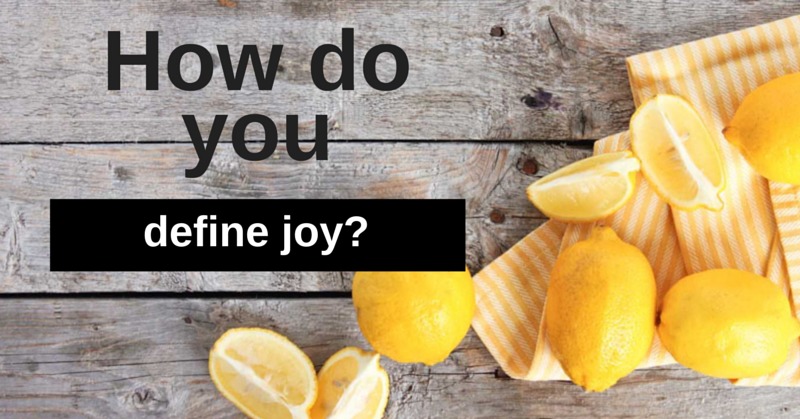 How Do You Define Joy? | simplerootswellness.com