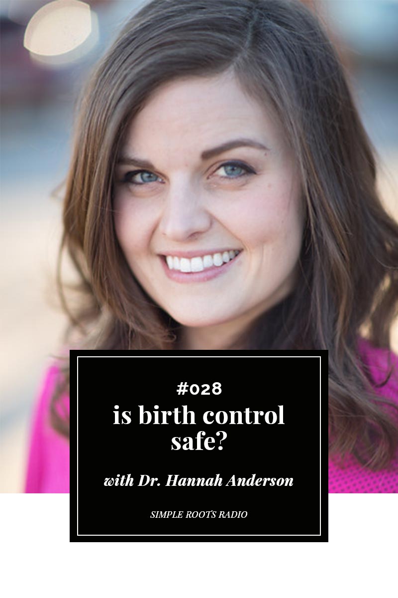 Is birth control safe? Find out in this episode of Simple Roots Radio.