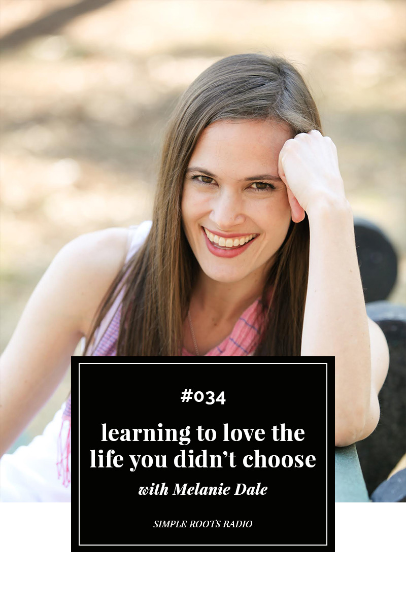 Learning To Love The Life You Didn't Choose with Melanie Dale