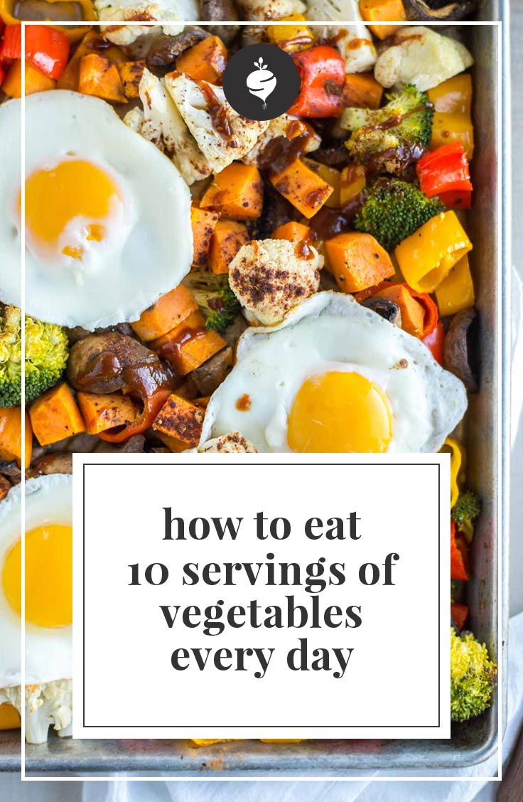 How To Eat 10 Servings of Vegetables A Day Plus 58 Healthy Vegetable ...