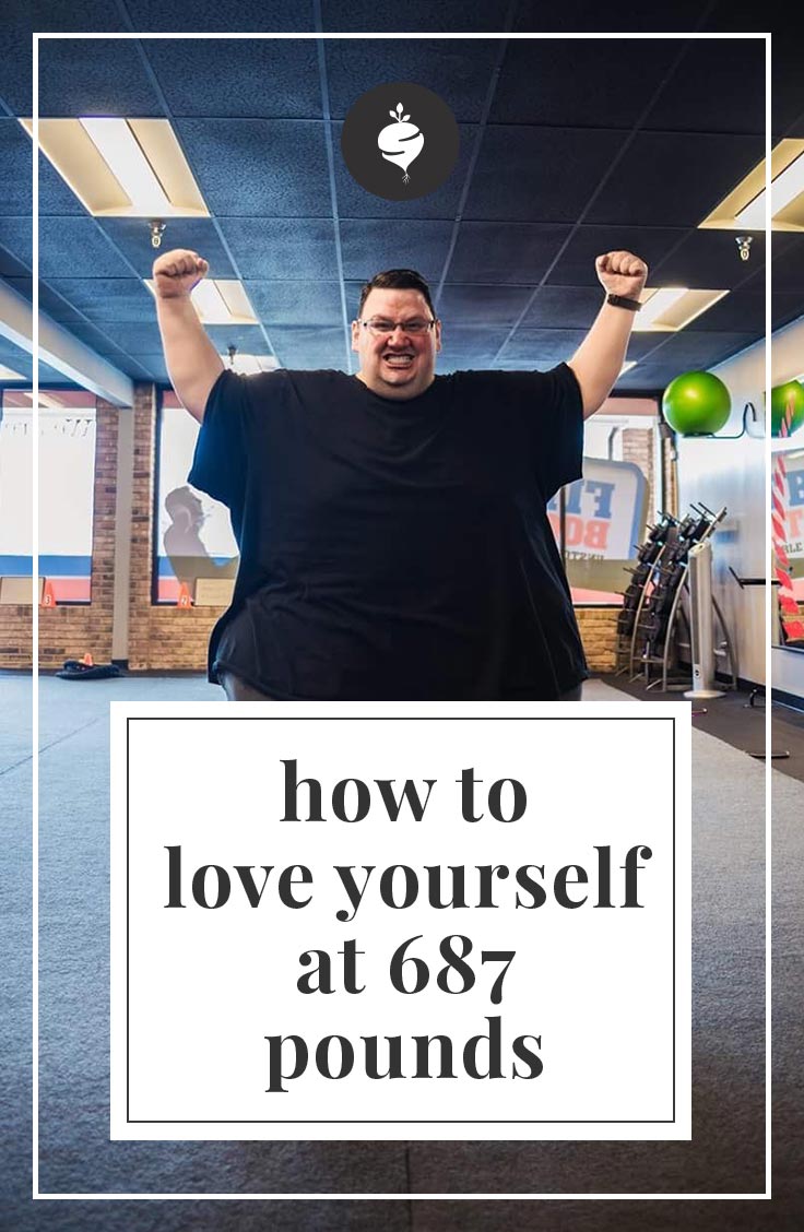 How to Love Yourself at 687 pounds | simplerootswellness.com #selflove #weight #weightloss #health #healthy #diet #exercise #therapy